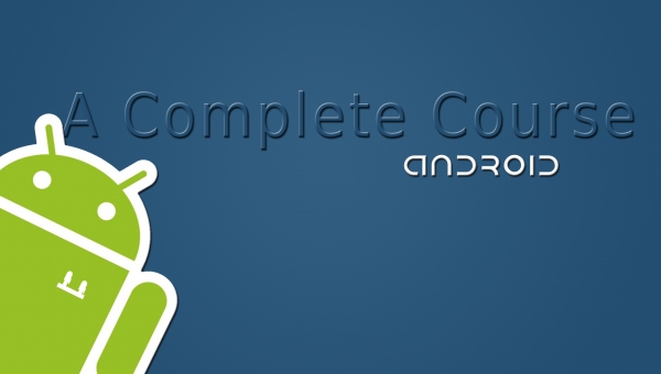 Android, A Complete Course, From Basics To Enterprise Edition